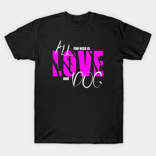 All you need is love and dog  , Dogs welcome people tolerated , Dogs , Dogs lovers , National dog day , Dog Christmas day T-Shirt